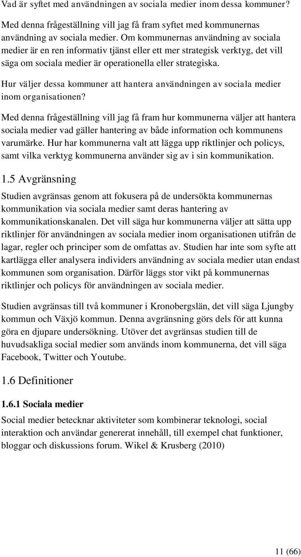 Hur väljer dessa kommuner att hantera användningen av sociala medier inom organisationen?