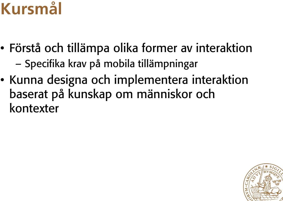 tillämpningar Kunna designa och implementera