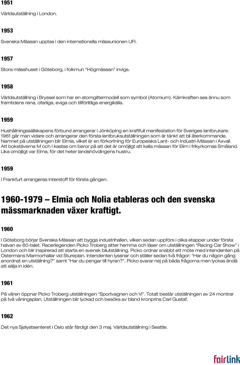 1959 Hushållningssällskapens förbund arrangerar i Jönköping en kraftfull manifestation för Sveriges lantbrukare.