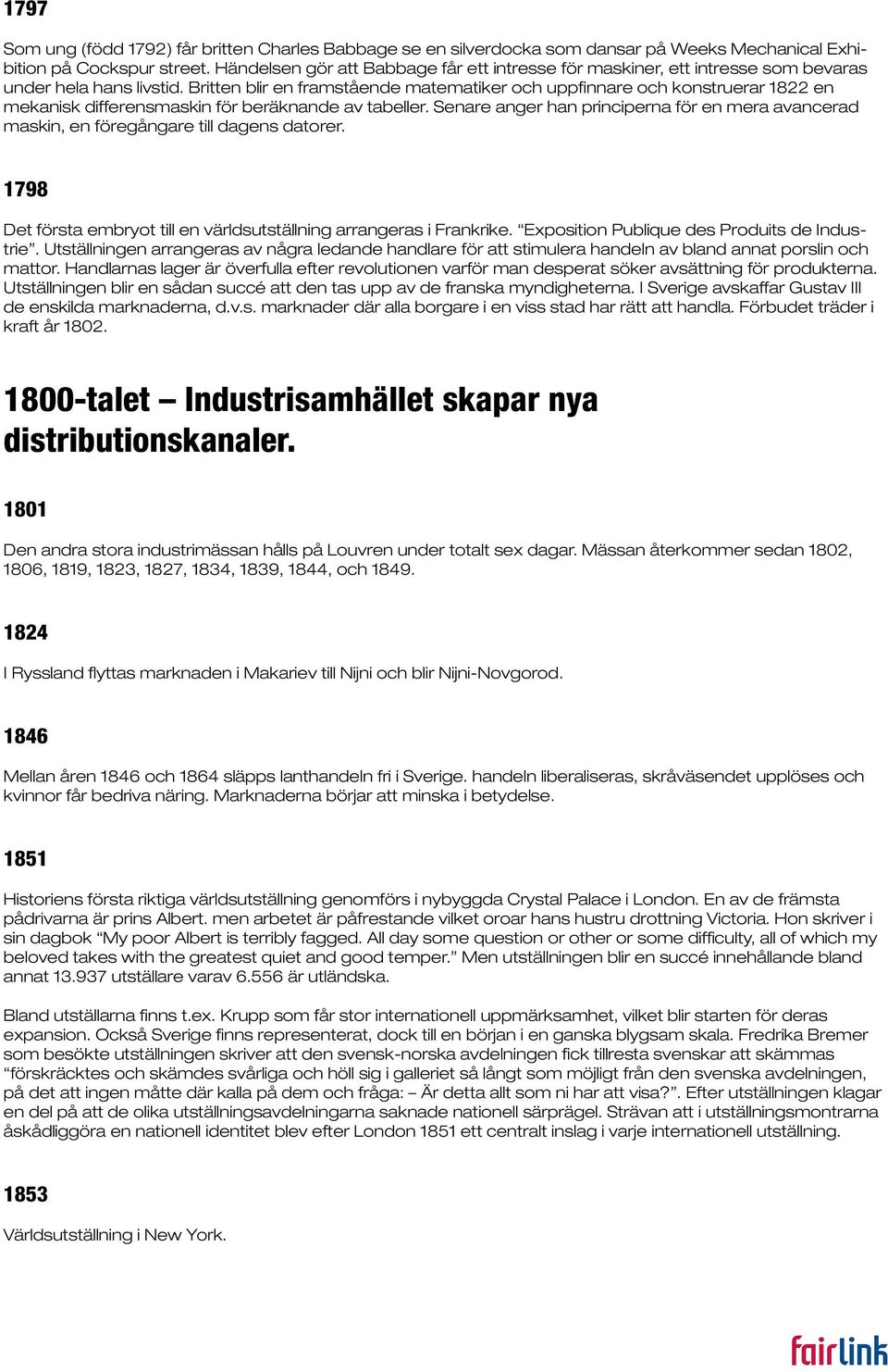 Britten blir en framstående matematiker och uppfinnare och konstruerar 1822 en mekanisk differensmaskin för beräknande av tabeller.