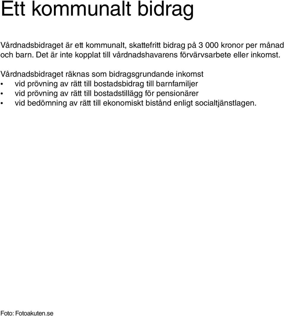 Vårdnadsbidraget räknas som bidragsgrundande inkomst vid prövning av rätt till bostadsbidrag till barnfamiljer
