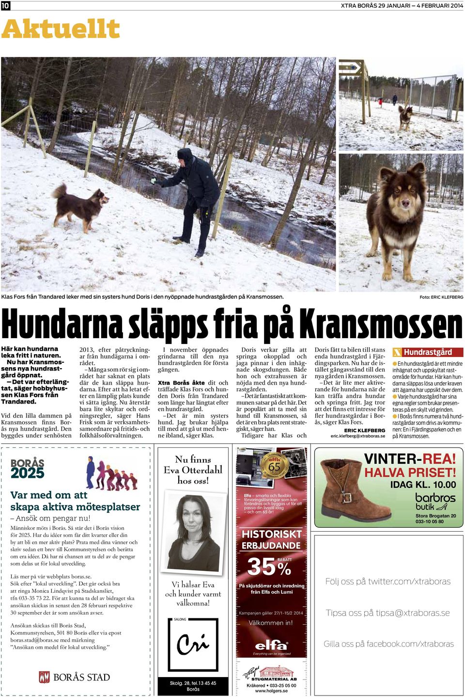 Det var efterlängtat, säger hobbyhussen Klas Fors från Trandared. Vid den lilla dammen på Kransmossen finns Borås nya hundrastgård.