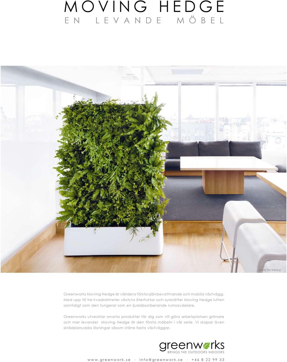 Greenworks utvecklar smarta produkter för dig som vill göra arbetsplatsen grönare och mer levande! Moving Hedge är den första möbeln i vår serie.
