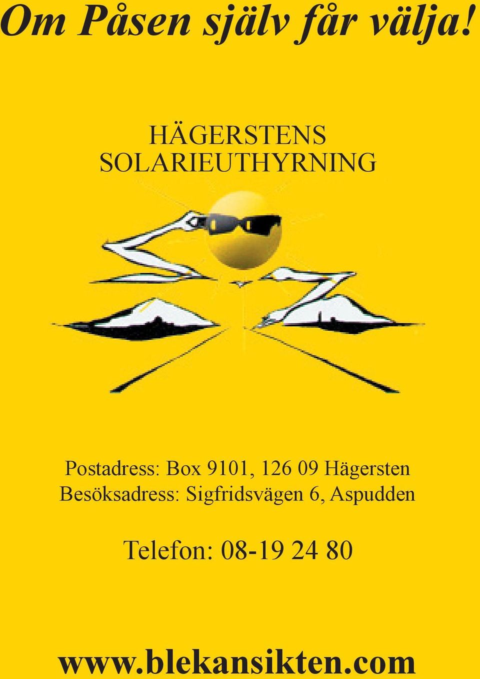 9101, 126 09 Hägersten Besöksadress: