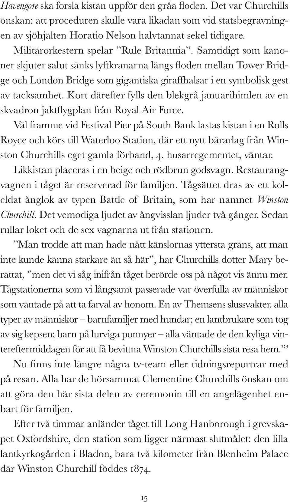 Samtidigt som kanoner skjuter salut sänks lyftkranarna längs floden mellan Tower Bridge och London Bridge som gigantiska giraffhalsar i en symbolisk gest av tacksamhet.