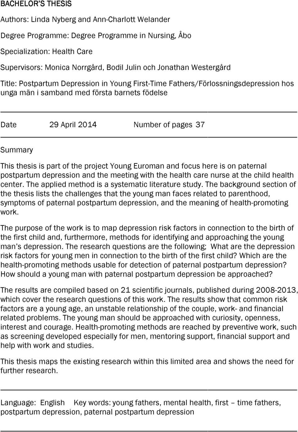 is part of the project Young Euroman and focus here is on paternal postpartum depression and the meeting with the health care nurse at the child health center.