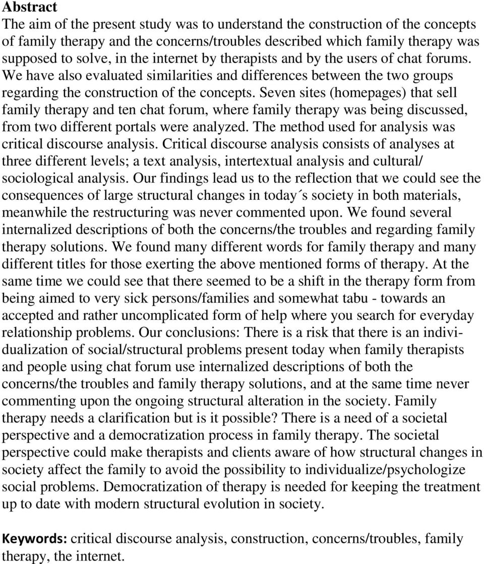 Seven sites (homepages) that sell family therapy and ten chat forum, where family therapy was being discussed, from two different portals were analyzed.