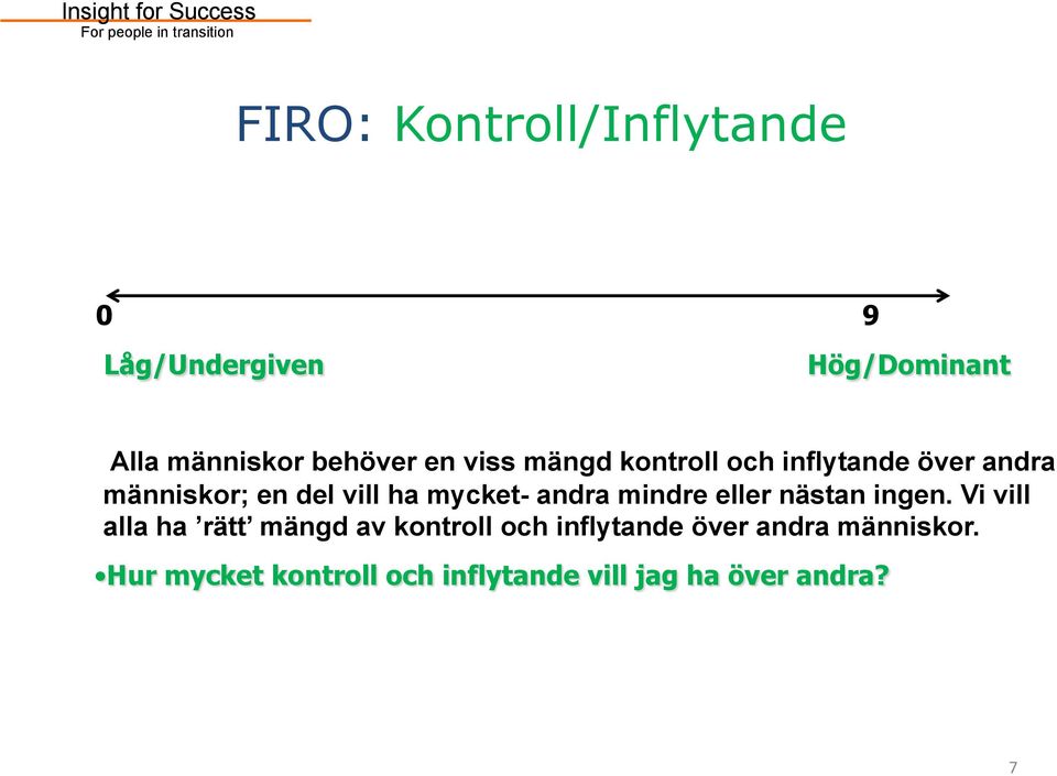 andra mindre eller nästan ingen.