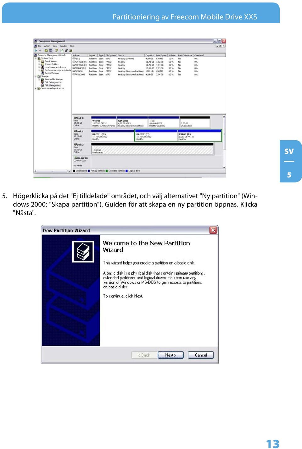 alternativet "Ny partition" (Windows 2000: "Skapa