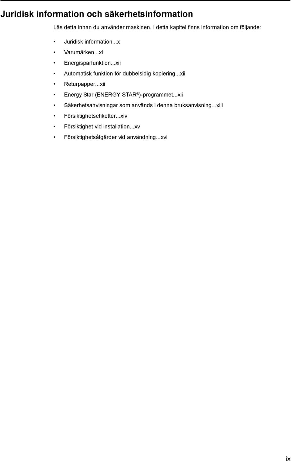 ..xii Automatisk funktion för dubbelsidig kopiering...xii Returpapper...xii Energy Star (ENERGY STAR )-programmet.