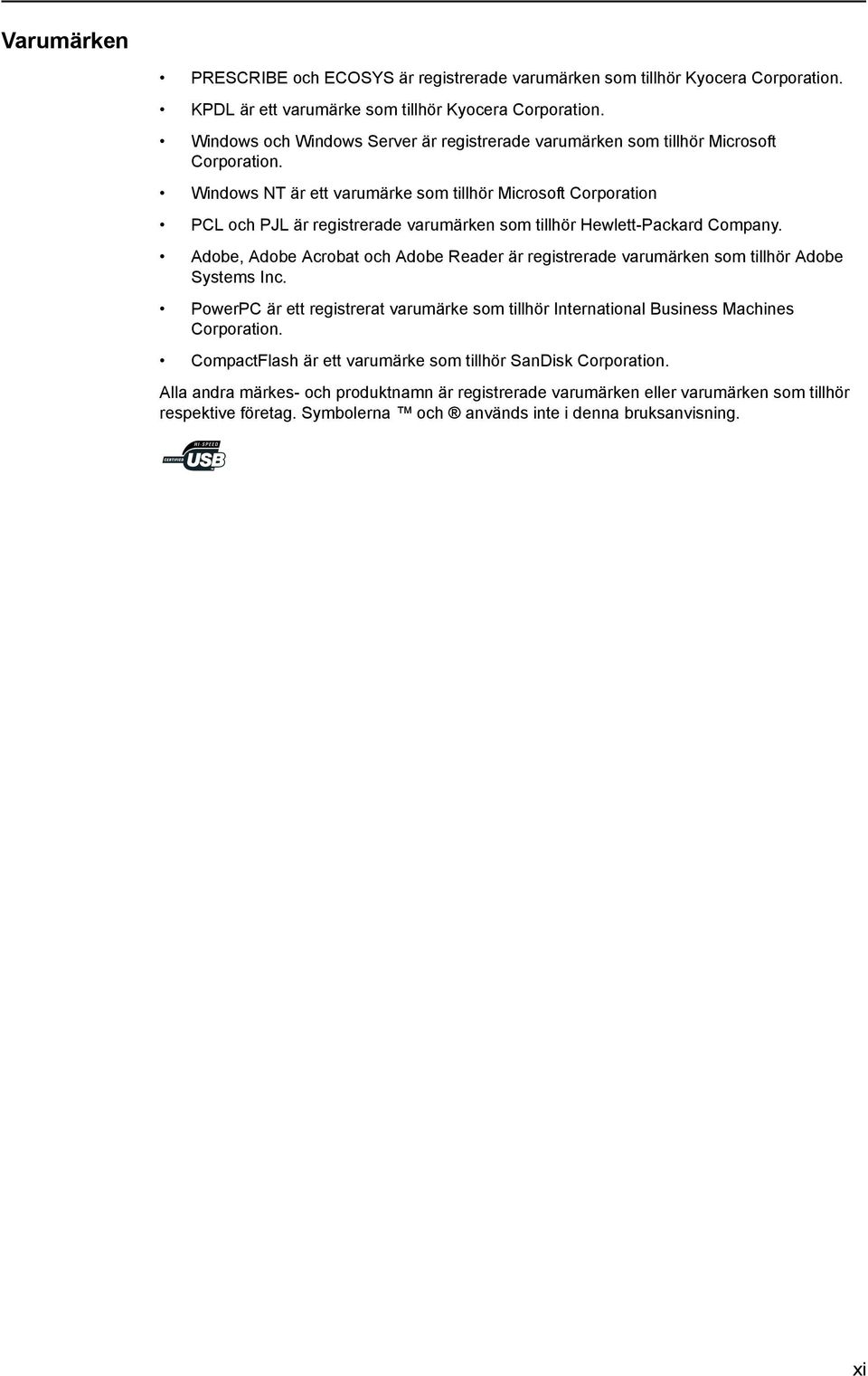 Windows NT är ett varumärke som tillhör Microsoft Corporation PCL och PJL är registrerade varumärken som tillhör Hewlett-Packard Company.