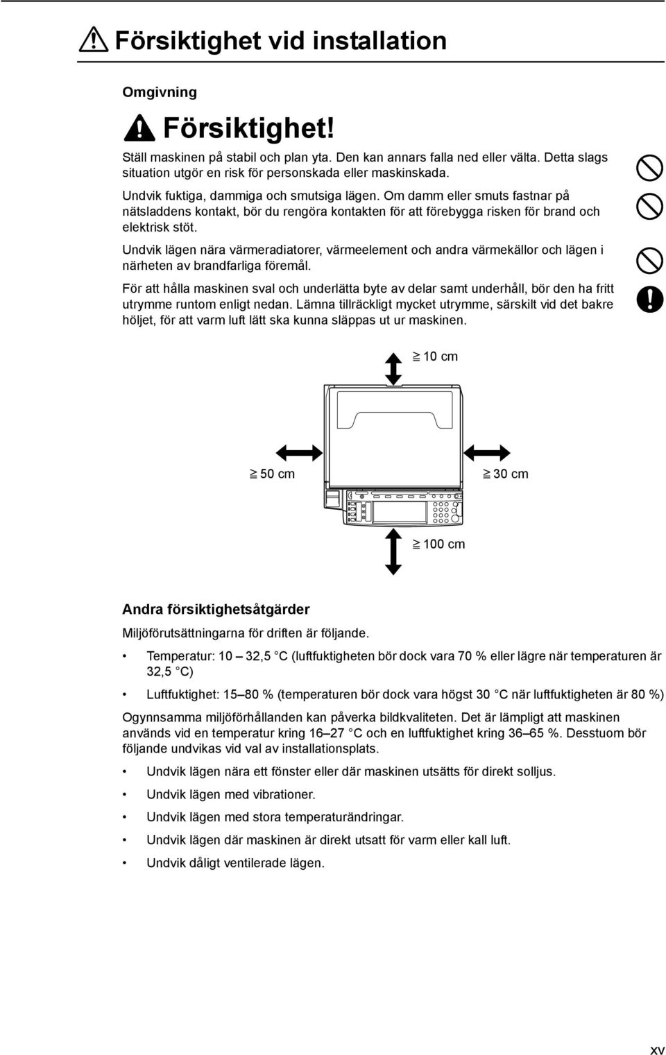 Om damm eller smuts fastnar på nätsladdens kontakt, bör du rengöra kontakten för att förebygga risken för brand och elektrisk stöt.