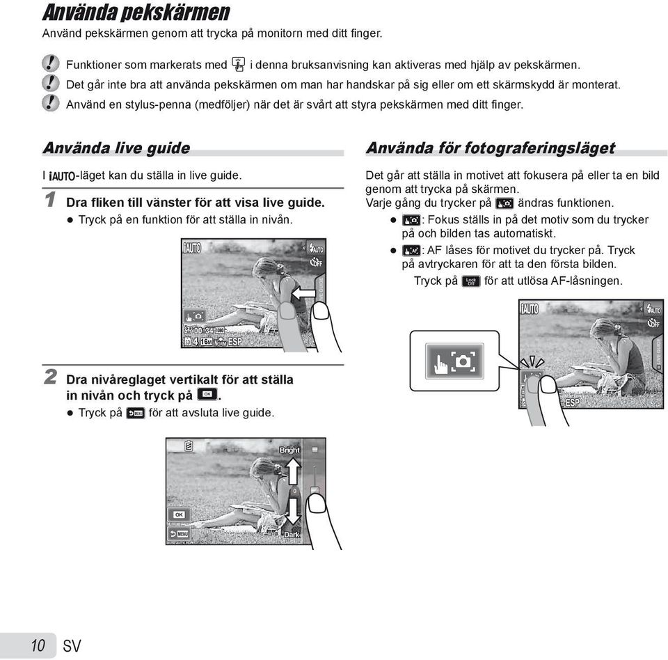 Använda live guide I M-läget kan du ställa in live guide. 1 Dra fliken till vänster för att visa live guide. Tryck på en funktion för att ställa in nivån.