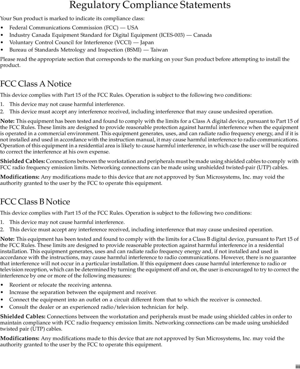 marking on your Sun product before attempting to install the product. FCC Class A Notice This device complies with Part 15 of the FCC Rules. Operation is subject to the following two conditions: 1.