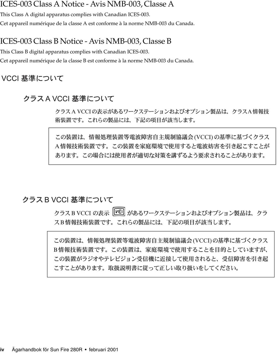 ICES-003 Class B Notice - Avis NMB-003, Classe B This Class B digital apparatus complies with Canadian