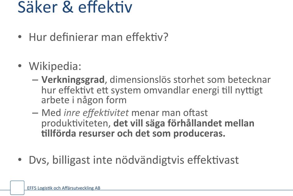 omvandlar energi *ll nyigt arbete i någon form Med inre effek(vitet menar man oqast