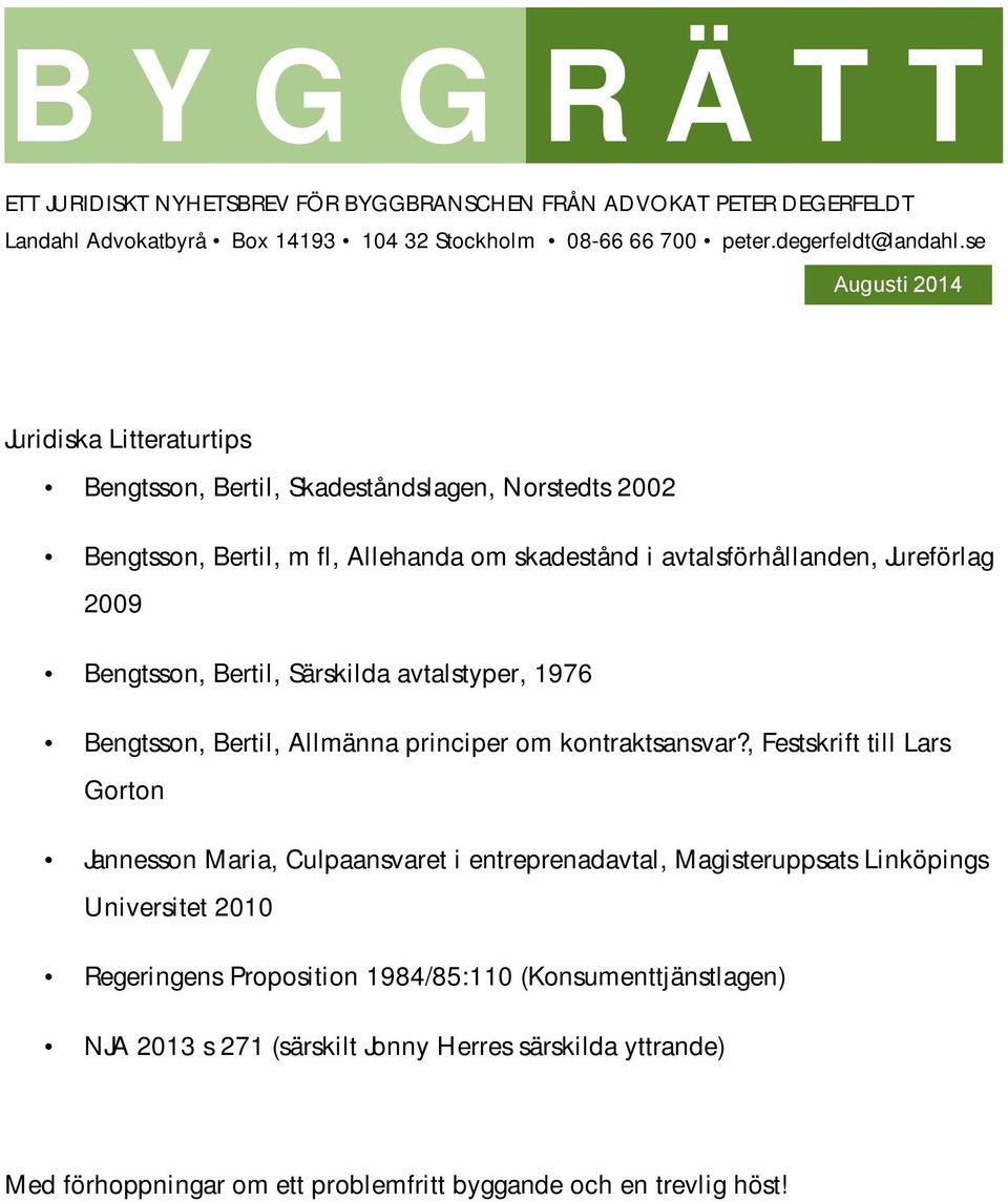 , Festskrift till Lars Gorton Jannesson Maria, Culpaansvaret i entreprenadavtal, Magisteruppsats Linköpings Universitet 2010 Regeringens