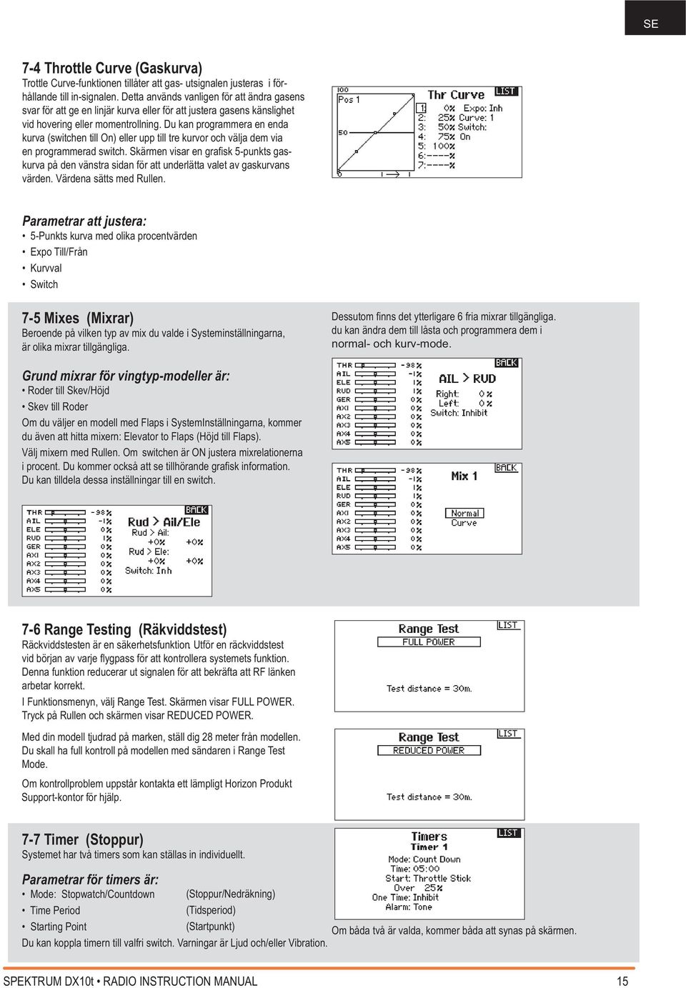 Du kan programmera en enda kurva (switchen till On) eller upp till tre kurvor och välja dem via en programmerad switch.