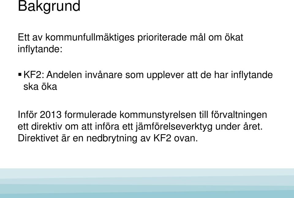 2013 formulerade kommunstyrelsen till förvaltningen ett direktiv om att