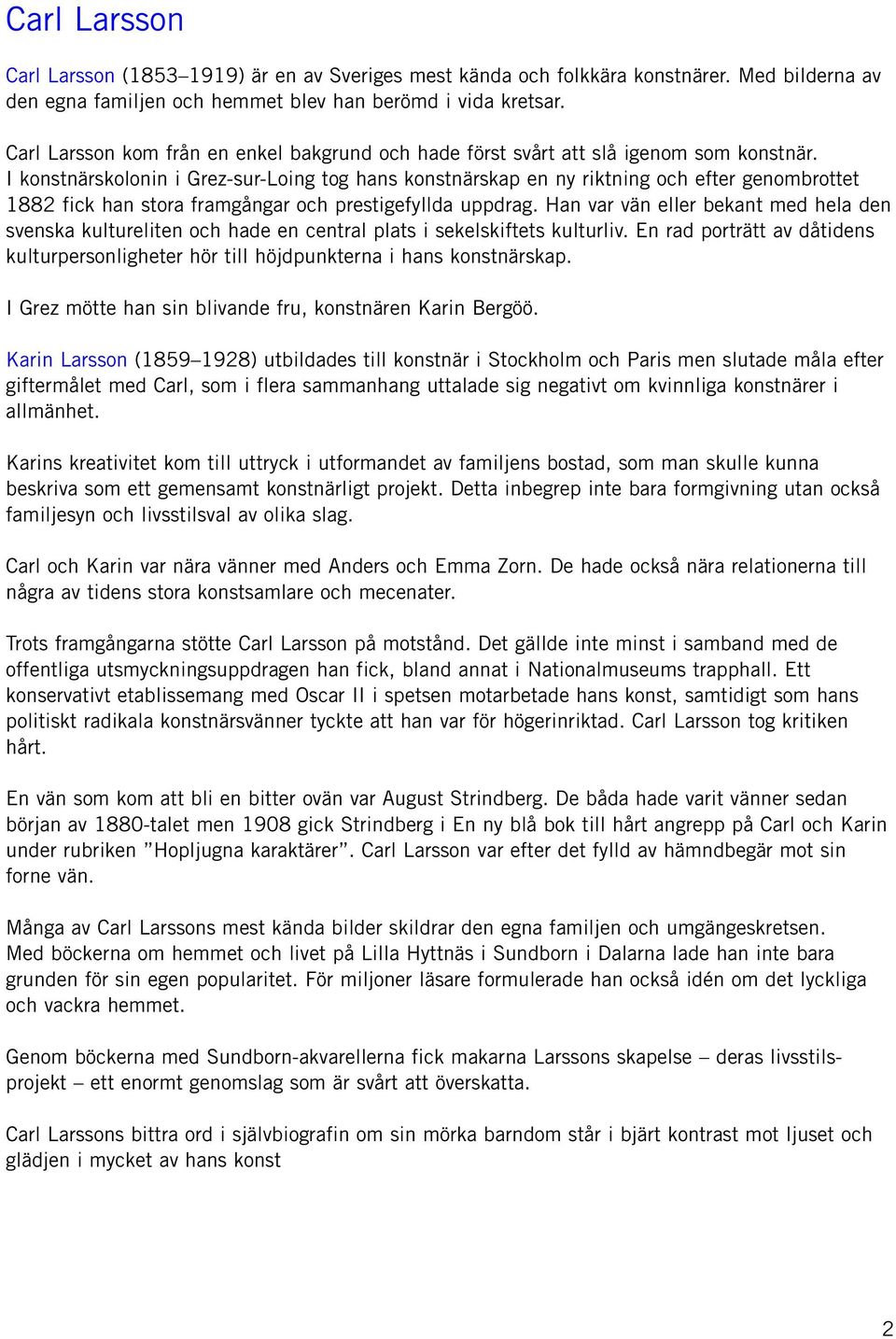 I konstnärskolonin i Grez-sur-Loing tog hans konstnärskap en ny riktning och efter genombrottet 1882 fick han stora framgångar och prestigefyllda uppdrag.