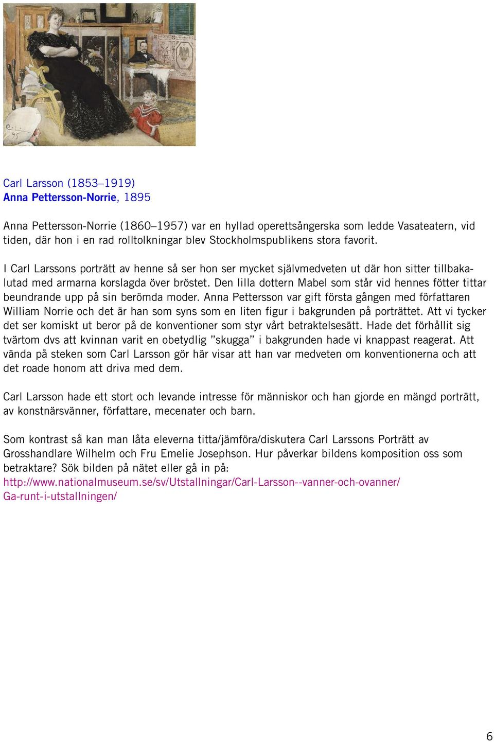 Den lilla dottern Mabel som står vid hennes fötter tittar beundrande upp på sin berömda moder.