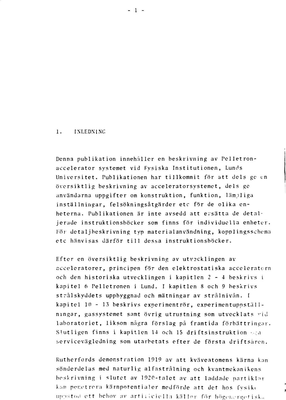 för de olika enheterna. Publikationen är inte avsedd att ersätta de detaljerade instruktionsböcker som finns för individuella enheter.