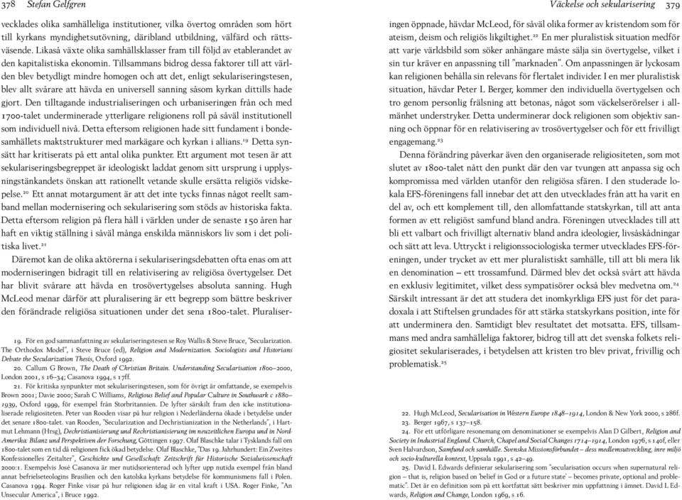 Understanding Secularisation 1800 2000, London 2001, s 16 34; Casanova 1994, s 17ff. 21.