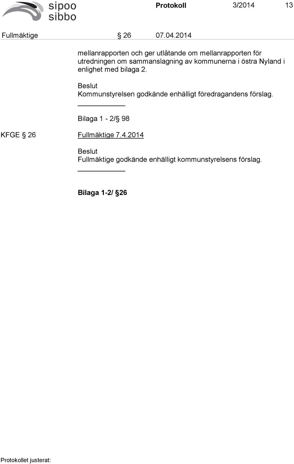 sammanslagning av kommunerna i östra Nyland i enlighet med bilaga 2.