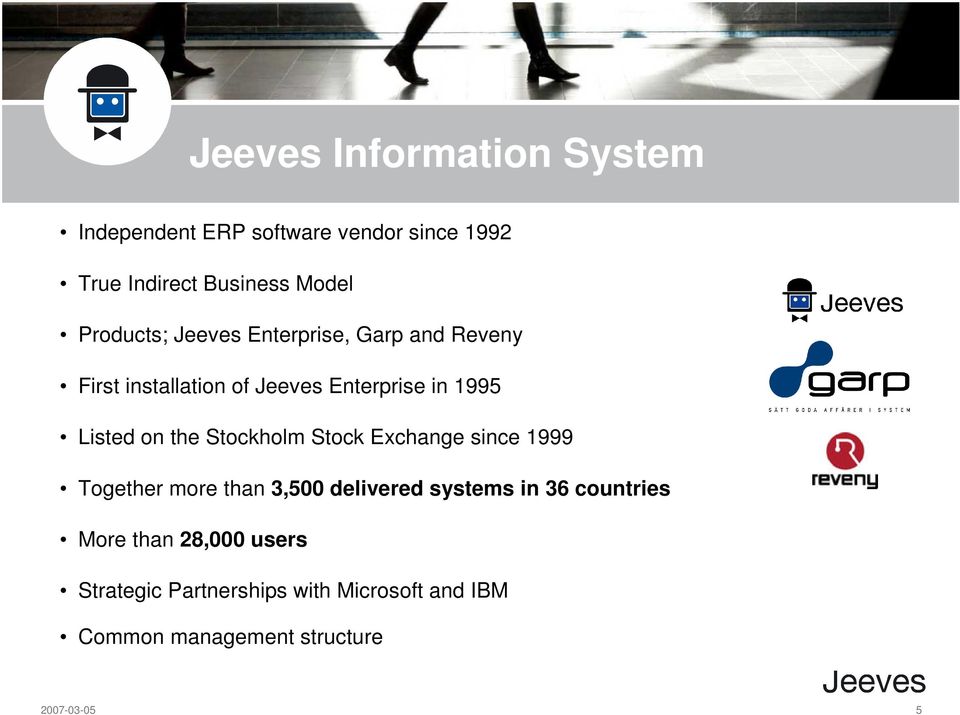 the Stockholm Stock Exchange since 1999 Together more than 3,500 delivered systems in 36 countries