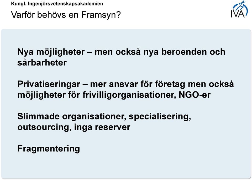 Privatiseringar mer ansvar för företag men också möjligheter för