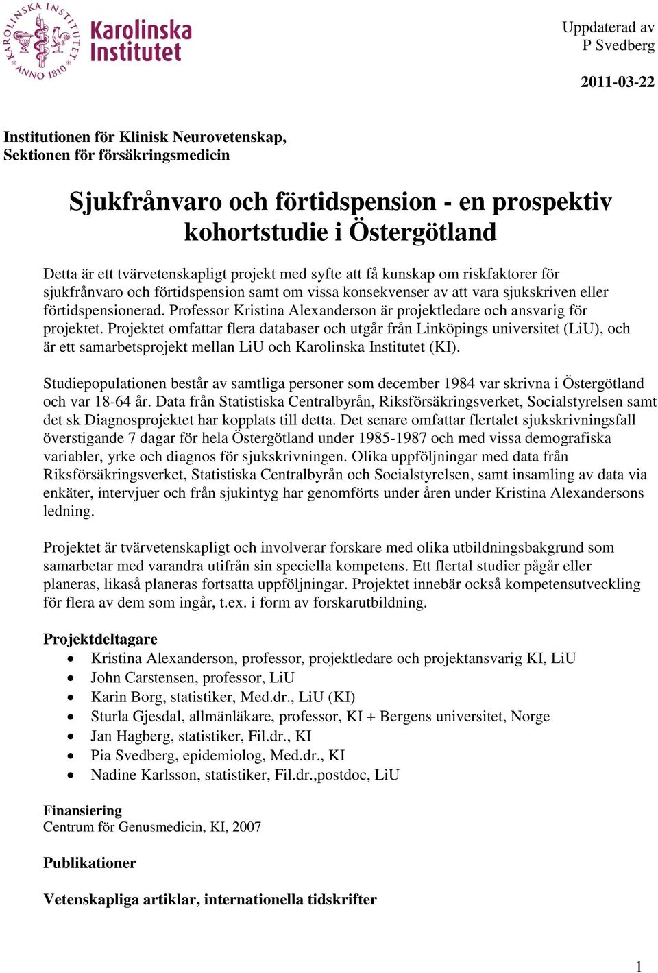 Professor Kristina Alexanderson är projektledare och ansvarig för projektet.