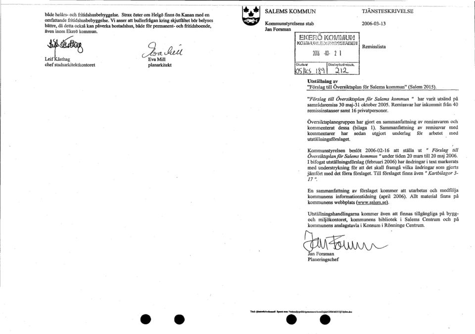 l *I SALEMS KOMMUN TJÄNSTESKRIVELSE Kommunstyrelsens stab 2006-03-13 Jan Forsman ^^ :L ^ ^iå^ ^ _ ^ ^ ^^ac:.,;4 _^^z^ R ^ ol ^ aun ^^^ _^u ICt:i:iE.