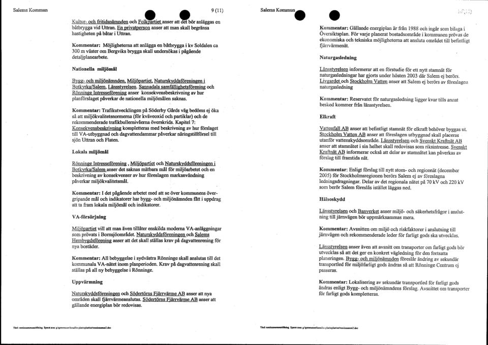 Salems Kommun^ Kommentar: Gällande energiplan är från 1988 och ingår som bilaga i Översiktsplan.