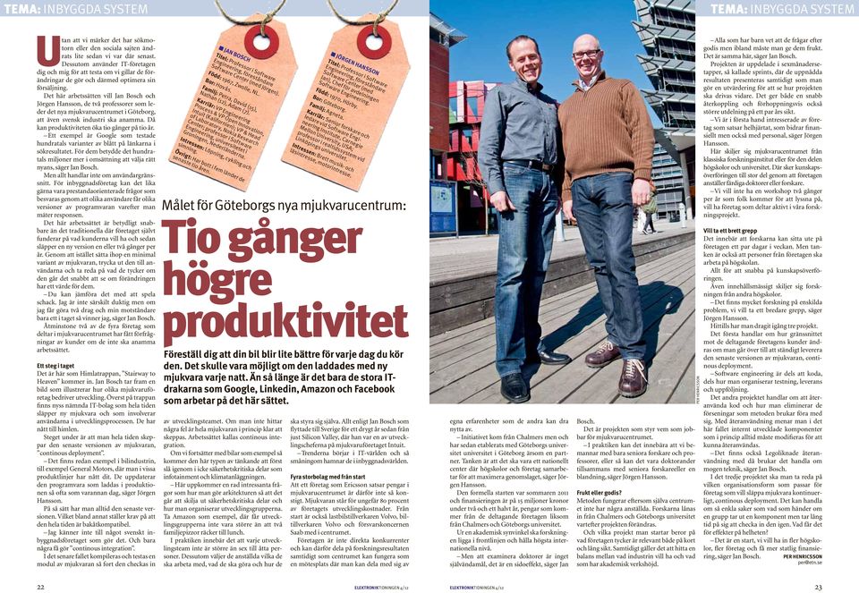 Det här arbetssätten vill Jan Bosch och Jörgen Hansson, de två professorer som leder det nya mjukvarucentrumet i Göteborg, att även svensk industri ska anamma.