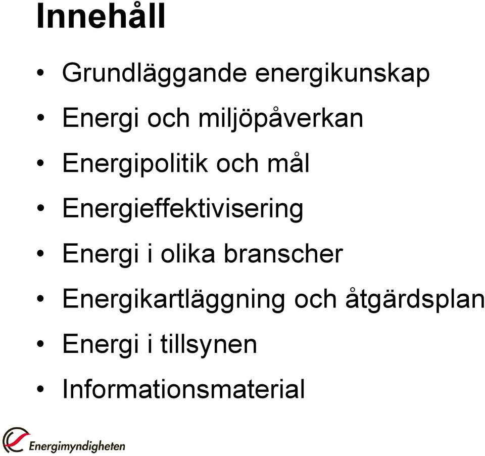 Energieffektivisering Energi i olika branscher