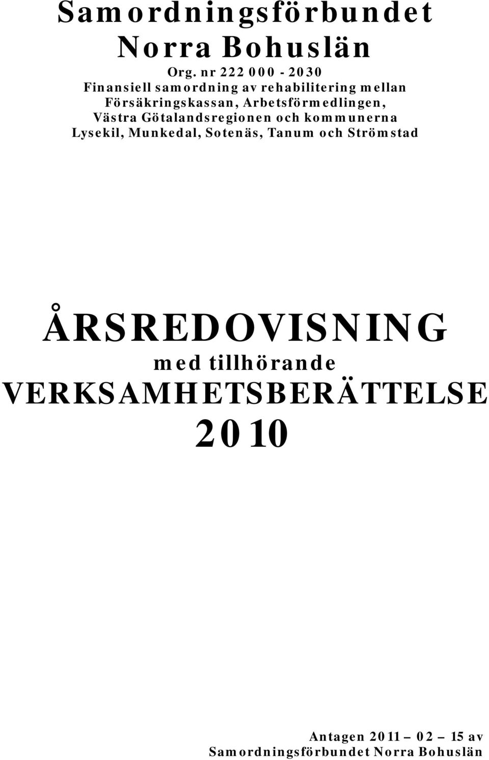 Arbetsförmedlingen, Västra Götalandsregionen och kommunerna Lysekil, Munkedal,