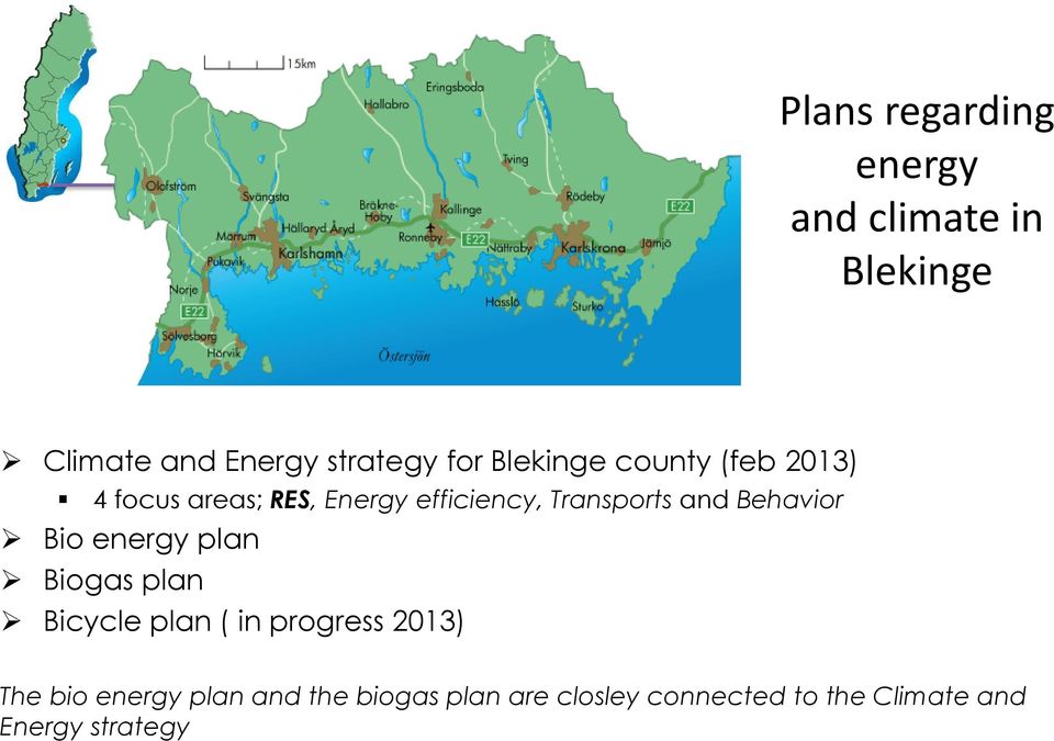 Behavior Bio energy plan Biogas plan Bicycle plan ( in progress 2013) The bio