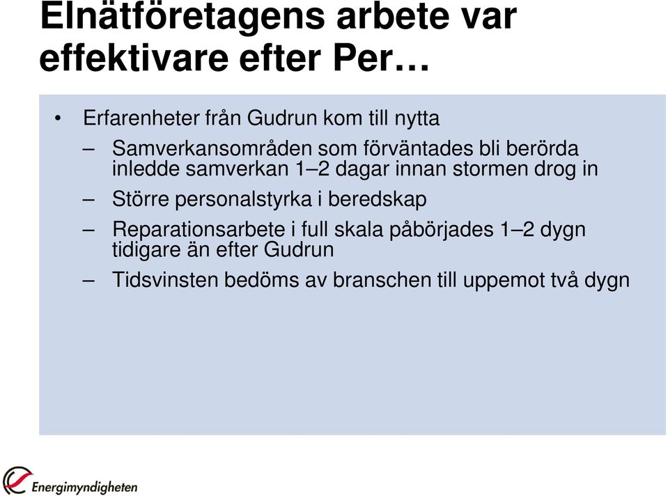 stormen drog in Större personalstyrka i beredskap Reparationsarbete i full skala