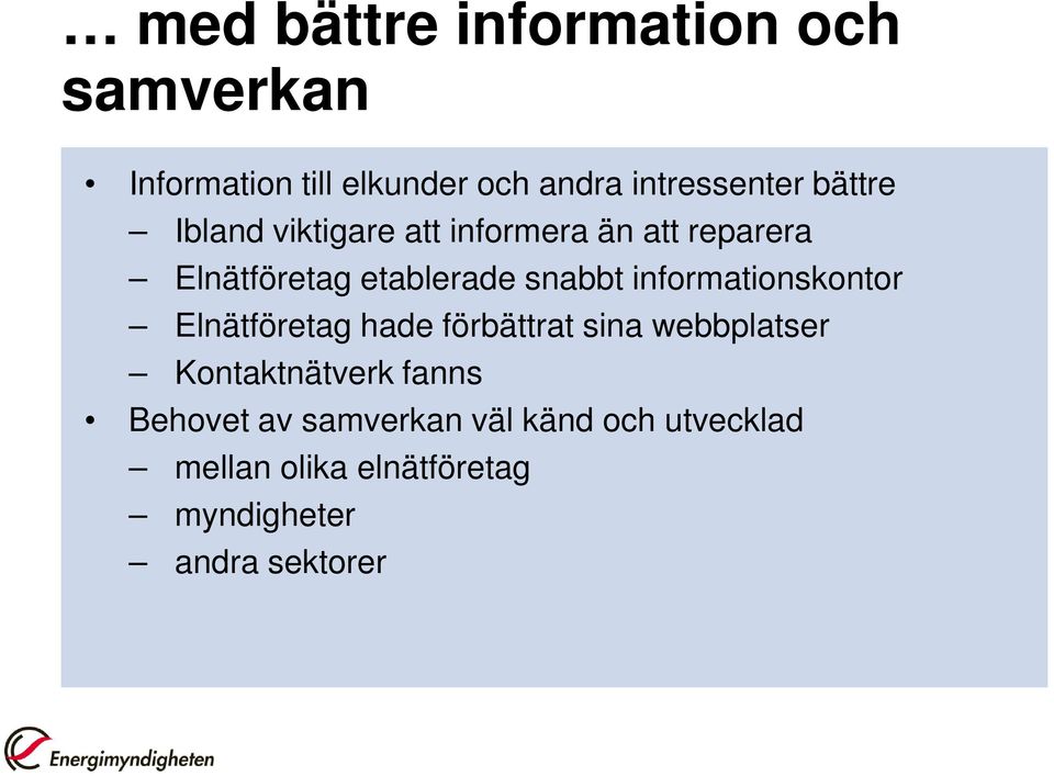 informationskontor Elnätföretag hade förbättrat sina webbplatser Kontaktnätverk fanns