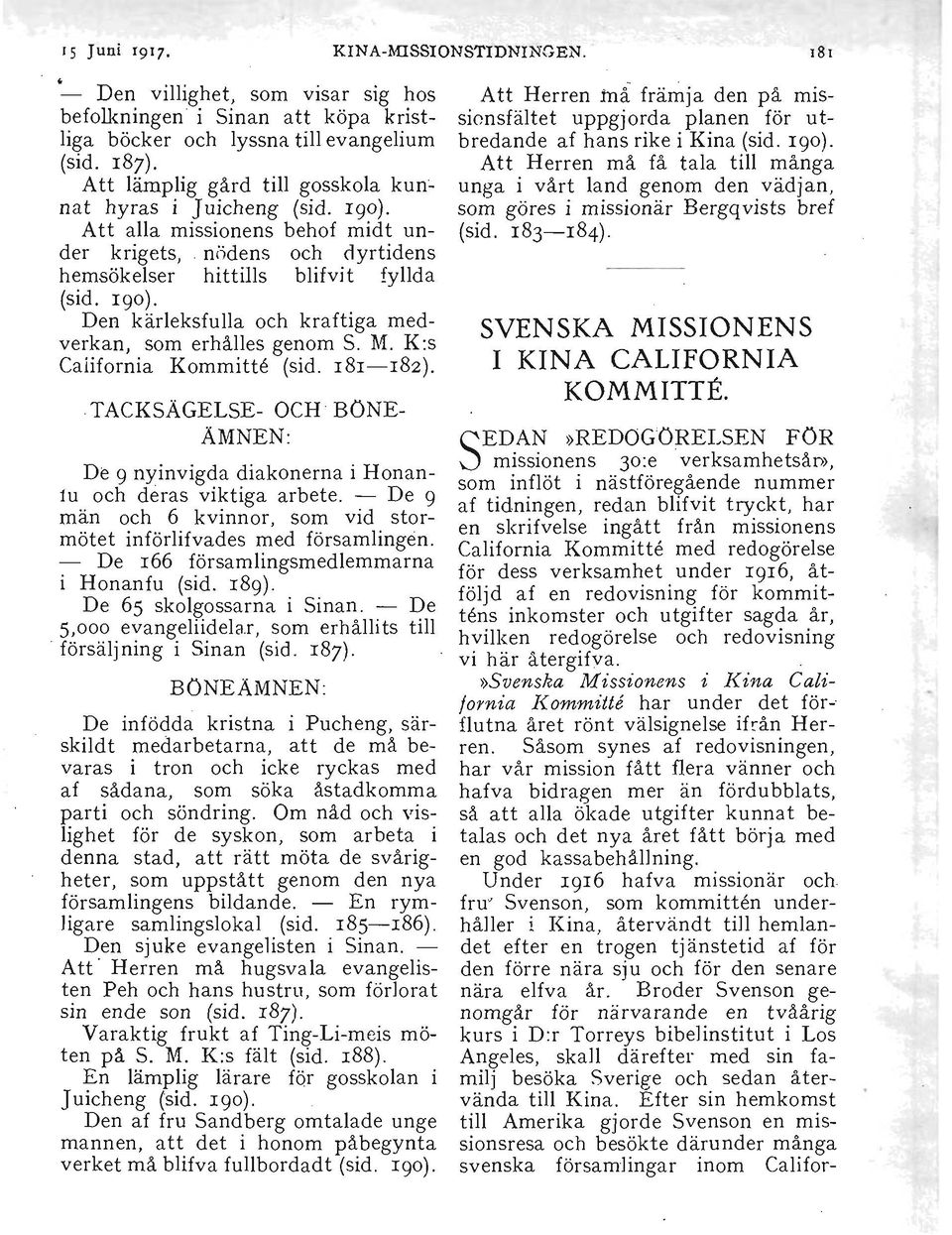 M. K:s California Kommitte (sid. 181-182). TACKSÄGELSE- OCH BÖNE ÄMNEN: De 9 nyinvigda diakonerna i Honantu och deras viktiga arbete.