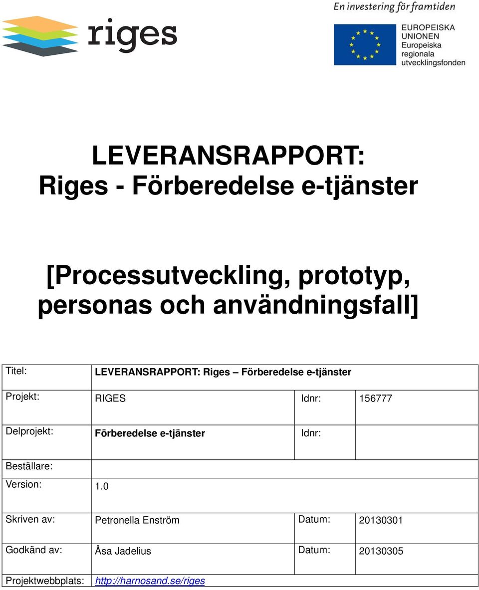 156777 Delprojekt: Förberedelse e-tjänster Idnr: Beställare: Version: 1.