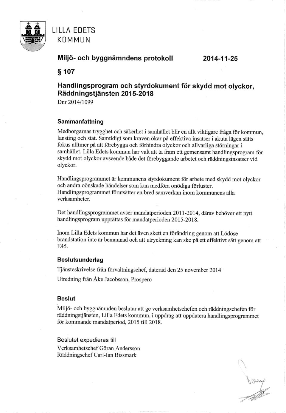 Lilla Edets kommun har valt att ta fram ett gemensamt handlingsprogram för skydd mot olyckor avseende både det förebyggande arbetet och räddningsinsatser vid olyckor.