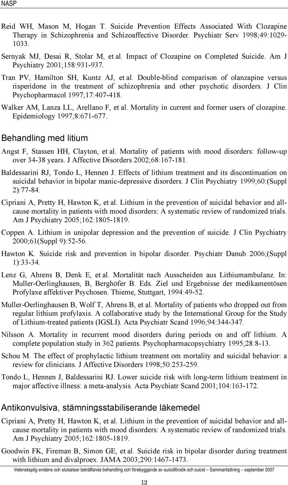 Double-blind comparison of olanzapine versus risperidone in the treatment of schizophrenia and other psychotic disorders. J Clin Psychopharmacol 1997;17:407-418.