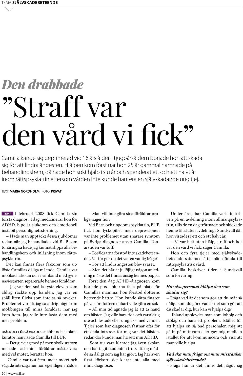 självskadande ung tjej. TEXT: MARIA NORDHOLM FOTO: PRIVAT TEMA I februari 2008 fick Camilla sin första diagnos.