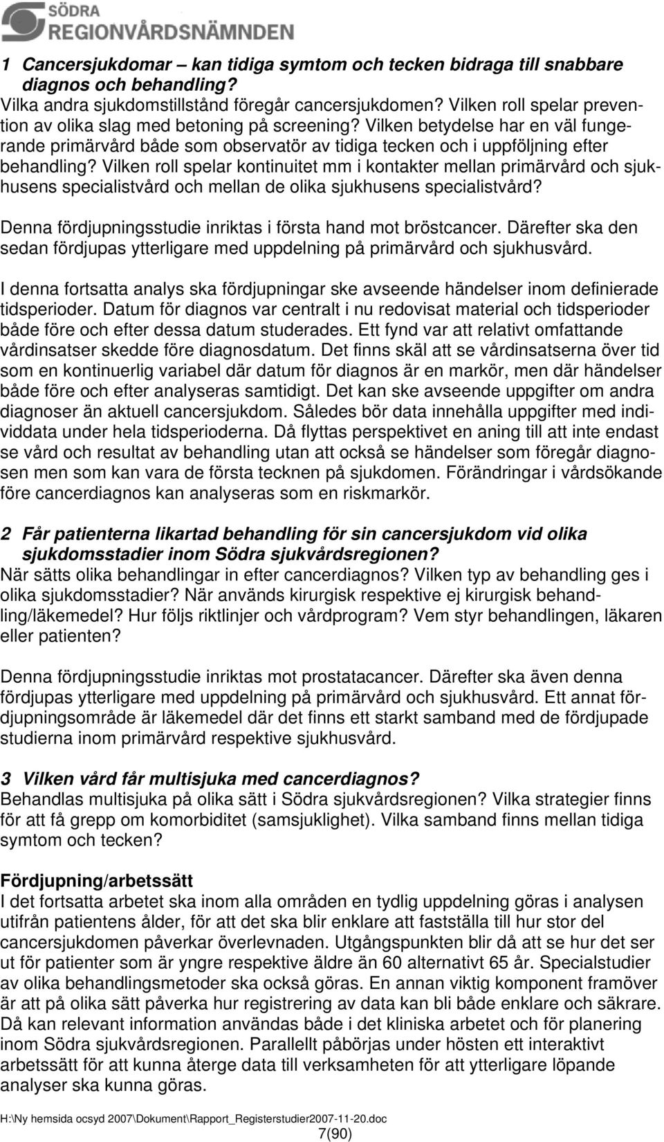 Vilken roll spelar kontinuitet mm i kontakter mellan primärvård och sjukhusens specialistvård och mellan de olika sjukhusens specialistvård?