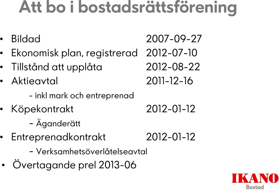 2011-12-16 - inkl mark och entreprenad Köpekontrakt 2012-01-12 -