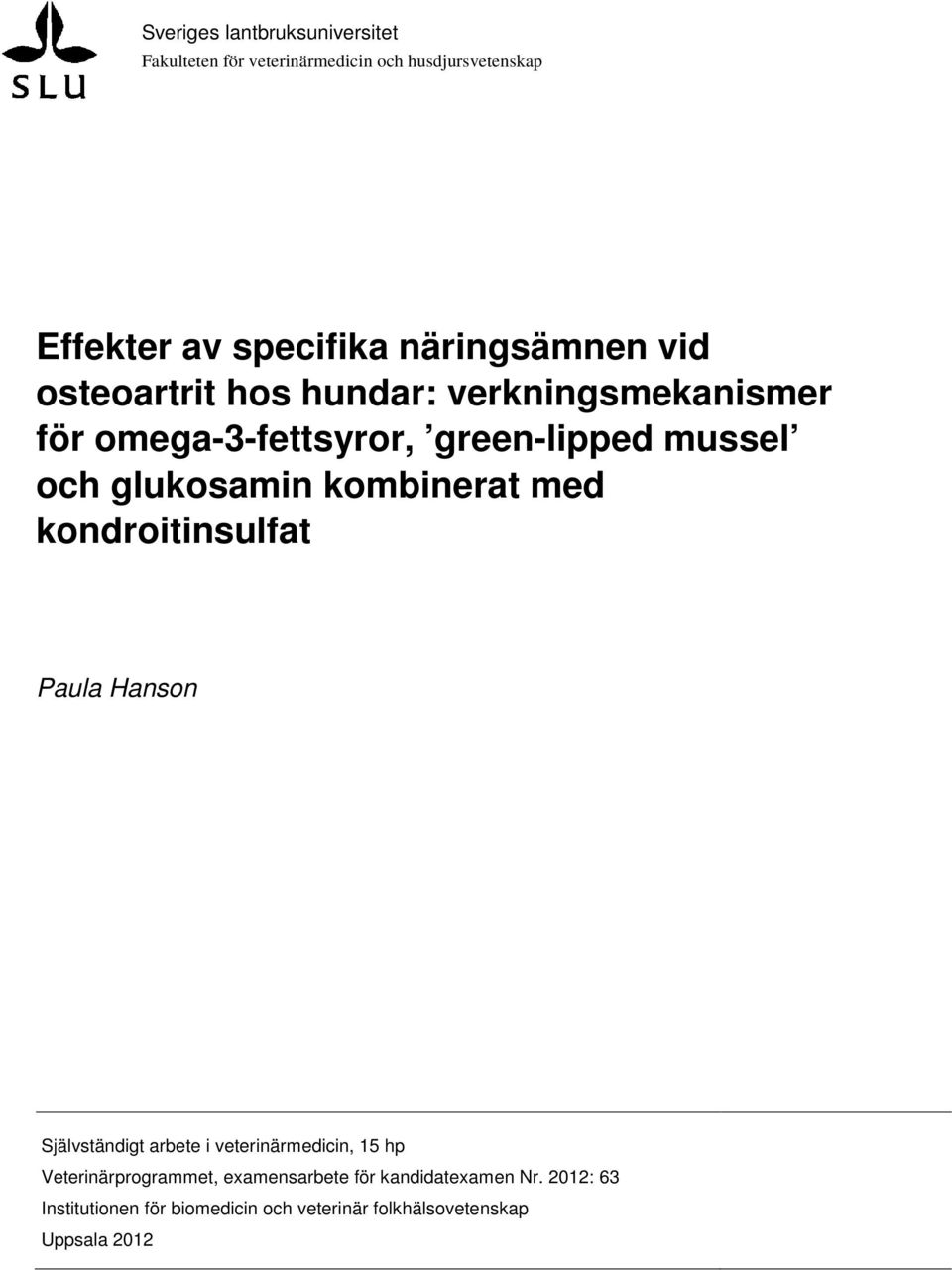 glukosamin kombinerat med kondroitinsulfat Paula Hanson Självständigt arbete i veterinärmedicin, 15 hp