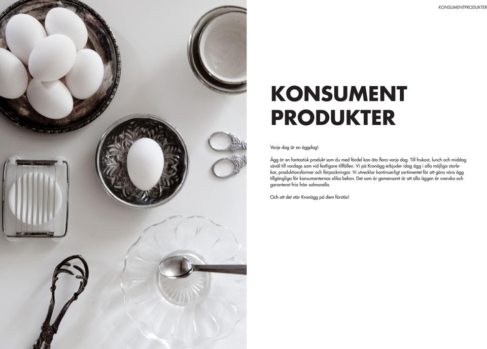 Vi på Kronägg erbjuder idag ägg i alla möjliga storlekar, produktionsformer och förpackningar.