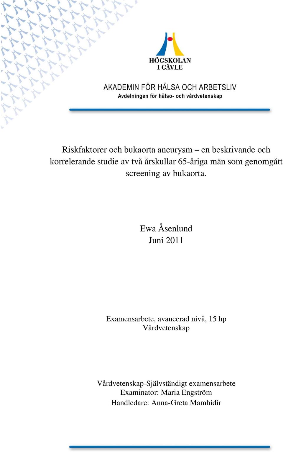 Ewa Åsenlund Juni 2011 Examensarbete, avancerad nivå, 15 hp Vårdvetenskap