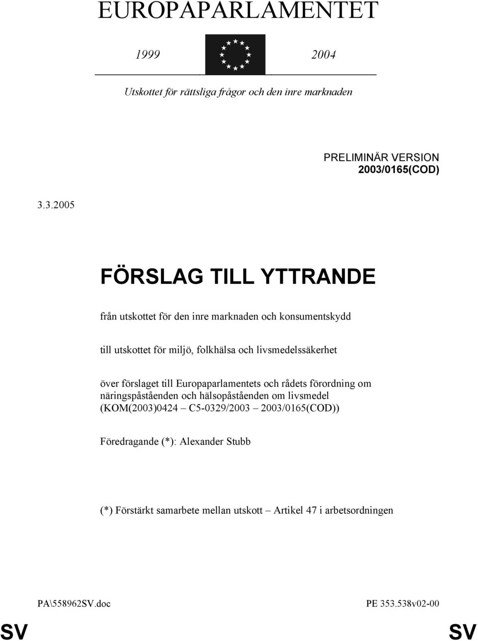 3.2005 FÖRSLAG TILL YTTRANDE från utskottet för den inre marknaden och konsumentskydd till utskottet för miljö, folkhälsa och